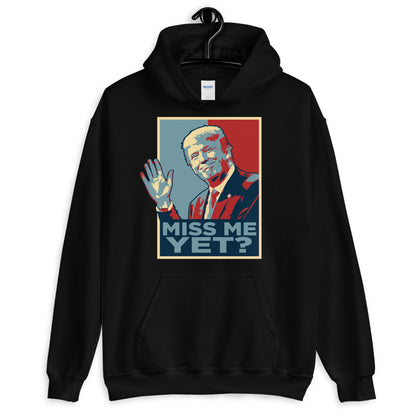 Miss Me Yet? Hoodie